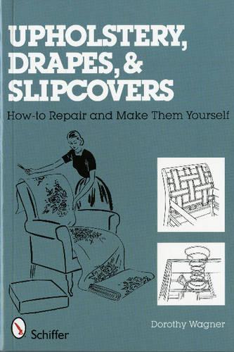Паперова книга «Upholstery, Drapes, and Slipcovers: How-to Repair and Make Them Yourself», автор Дороті Вагнер - фото №1