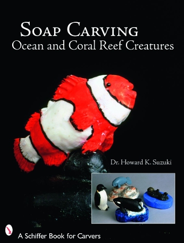 Бумажная книга «Soap Carving Ocean and Coral Reef Creatures», автор Говард К. Судзуки - фото №1