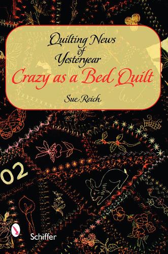 Бумажная книга «Quilting News of Yesteryear: Crazy as a Bed Quilt», автор Сью Райх - фото №1
