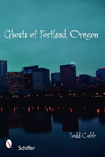 Паперова книга «Ghosts of Portland, Oregon», автор Тодд Кобб - фото №1
