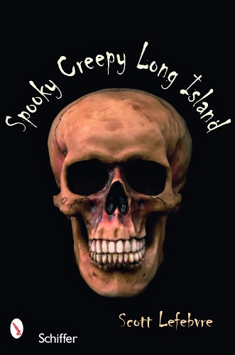 Паперова книга «Spooky Creepy Long Island», автор Скотт Лефевр - фото №1