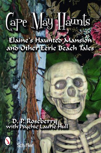 Бумажная книга «Cape May Haunts: Elaine’s Haunted Mansion and Other Eerie Beach Tales», автор Д. П. Роузберри - фото №1