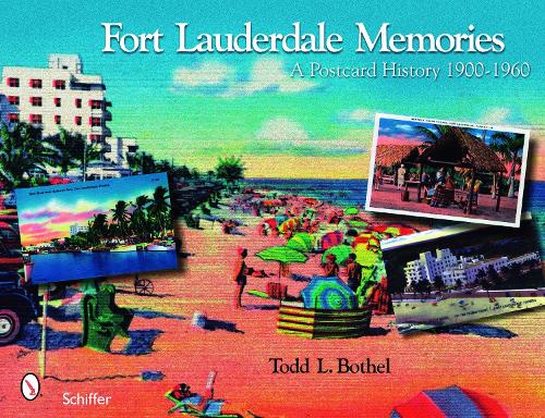 Паперова книга «Fort Lauderdale Memories: A Postcard History 1900-1960», автор Тодд Л. Ботель - фото №1