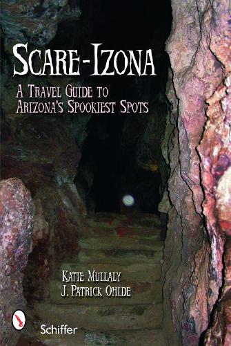 Паперова книга «Scare-izona: A Guide to Arizona's Legendary Haunts», авторів Дж. Патрік Ольде, Кеті Маллалі - фото №1