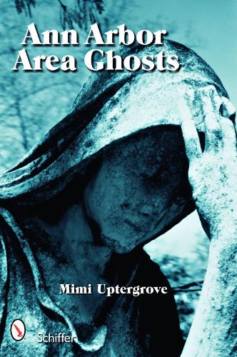 Паперова книга «Ann Arbor Area Ghosts», автор Мімі Аптергроув - фото №1
