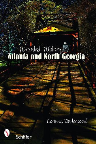 Бумажная книга «Haunted History: Atlanta and North Georgia», автор Коринна Андервуд - фото №1