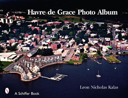 Бумажная книга «Havre de Grace: A Photo Album», автор Леон Николас Калас - фото №1