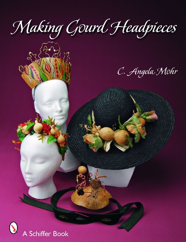 Бумажная книга «Making Gourd Headpieces: Decorating and Creating Headgear for Every Occasion», автор Анджела Мор - фото №1