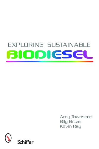 Паперова книга «Exploring Sustainable Biodiesel», авторів Емі Таунсенд, Біллі Броас, Челсі Дженкінс, Кевін Рей - фото №1
