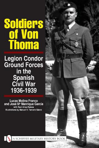 Бумажная книга «Soldiers of von Thoma: Legion Condor Ground Forces in the Spanish Civil War», авторов Хосе Ма Ариас Рамос, Лукас Молина Франко - фото №1