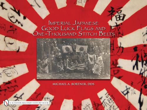 Паперова книга «Imperial Japanese Good Luck Flags and One-Thousand Stitch Belts», автор Майкл А. Бортнер - фото №1