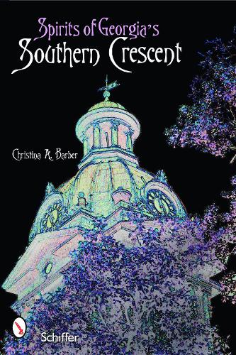 Паперова книга «Spirits of Georgia’s Southern Crescent», автор Крістіна А. Барбер - фото №1