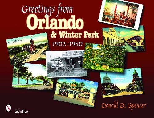 Паперова книга «Greetings from Orlando & Winter Park, Florida: 1902-1950», автор Дональд Д. Спенсер - фото №1
