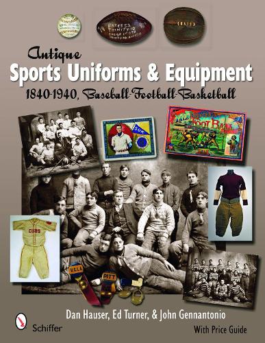 Бумажная книга «Antique Sports Uniforms & Equipment: 1840-1940, Baseball - Football - Basketball», автор Дэн Хаузер - фото №1