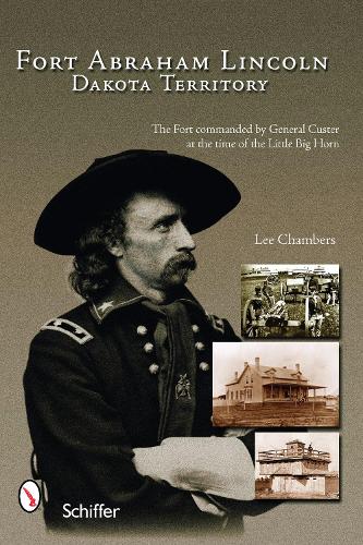 Бумажная книга «Fort Abraham Lincoln: Dakota Territory», автор Ли Чемберс - фото №1