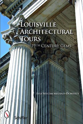 Паперова книга «Louisville Architectural Tours: 19th Century Gems», автор Ліза Вестморленд-Догерті - фото №1