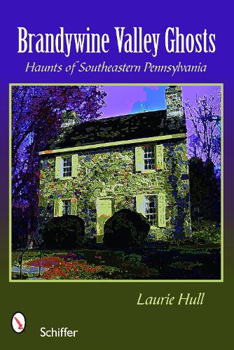 Бумажная книга «Brandywine Valley Ghosts: Haunts of Southeastern Pennsylvania», автор Лори Халл - фото №1