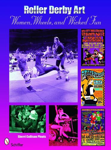 Паперова книга «Roller Derby Art: Women, Wheels, & Wicked Fun», автор Шеррі Каллісон Пфаутс - фото №1