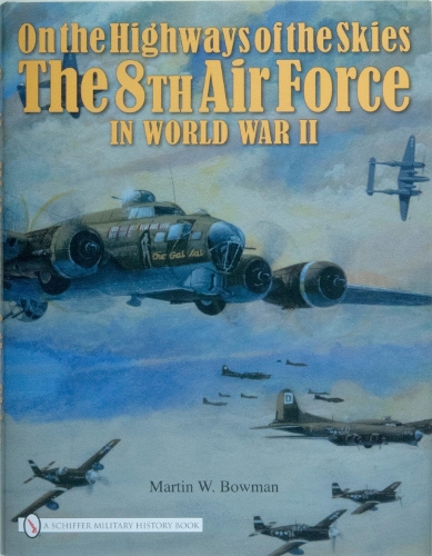Бумажная книга «On the Highways of the Skies: The 8th Air Force in World War II», автор Мартин В. Боуман - фото №1