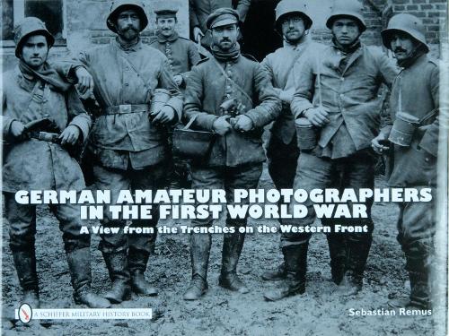 Паперова книга «German Amateur Photographers in the First World War: A View from the Trenches on the Western Front», автор Себастьян Ремус - фото №1
