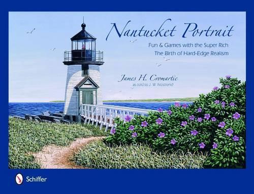 Бумажная книга «Nantucket Portrait: Fun & Games with the Super Rich...The Birth of Hard-Edge Realism», автор Джеймс Х. Кромарти - фото №1