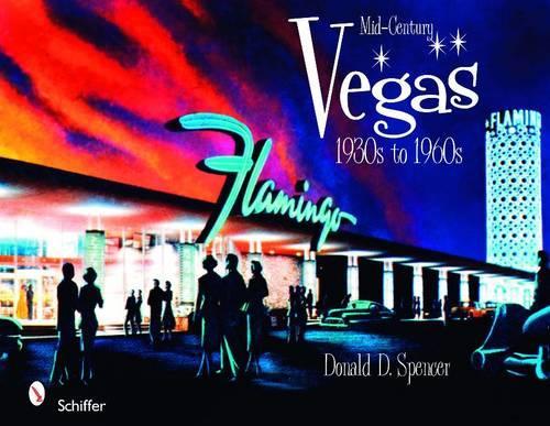 Бумажная книга «Mid-Century Vegas: 1930s to 1960s», автор Дональд Д. Спенсер - фото №1