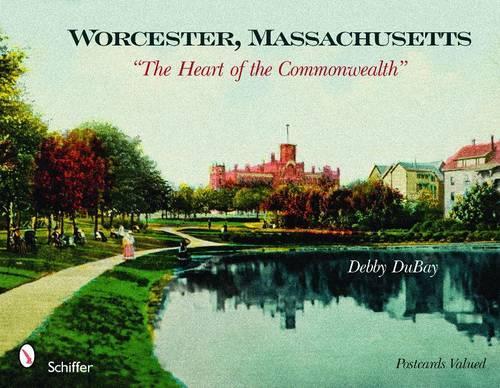Бумажная книга «Worcester, Massachusetts: "The Heart of the Commonwealth"», автор Дебби Дюбей - фото №1