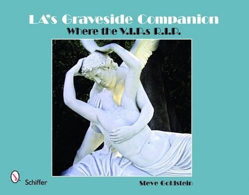 Бумажная книга «LA's Graveside Companion: Where the V.I.P.s R.I.P.», автор Стив Голдштейн - фото №1