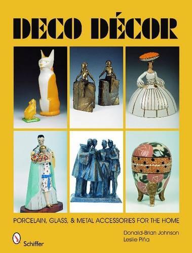 Бумажная книга «Deco Decor: Porcelain, Glass, & Metal Accessories for the Home», автор Дональд-Брайан Джонсон - фото №1