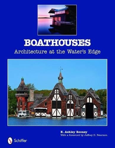 Бумажная книга «Boathouses: Architecture at the Water's Edge», автор Э. Эшли Руни - фото №1