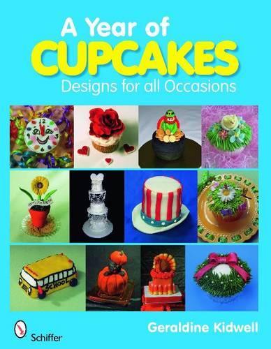 Бумажная книга «A Year of Cupcakes: Designs for All Occasions», автор Джеральдин Кидвэлл - фото №1