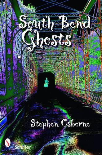 Паперова книга «South Bend Ghosts: and Other Northern Indiana Haunts», автор Стівен Осборн - фото №1