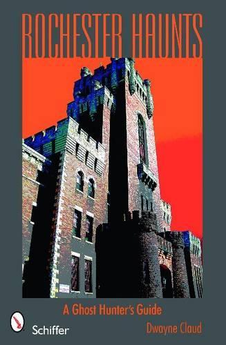 Паперова книга «Rochester Haunts: A Ghost Hunting Guide», автор Дуейн Клауд - фото №1