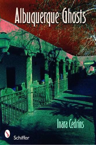 Паперова книга «Albuquerque Ghosts: Traditions, Legend, Lore», автор Інара Седрінс - фото №1