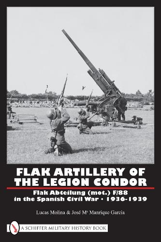 Бумажная книга «Flak Artillery of the Legion Condor: Flak Abteilung (mot.) F/88 in the Spanish Civil War 1936-1939», автор Лукас Молина - фото №1