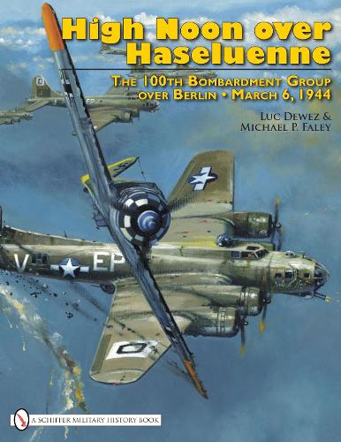 Паперова книга «High Noon over Haseluenne: The 100th Bombardment Group over Berlin, March 6,1944», автор Люк Девес - фото №1
