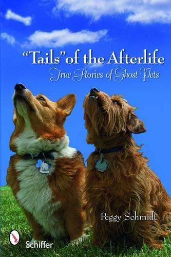 Бумажная книга «"Tails" of the Afterlife: True Stories of Ghost Pets», автор Пегги Шмидт - фото №1