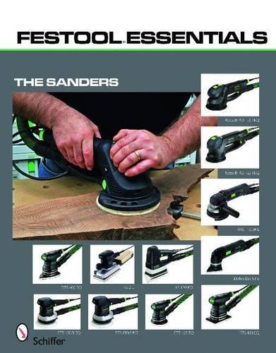 Паперова книга «Festool®Essentials: The Sanders: Rotex® RO 150 FEQ & Rotex® RO 125 FEQ , RAS 115.04 E, Deltex DX 93 E, DTS 400 EQ & RS 2 E, RTS 400 EQ, LS 130 EQ, ETS 150/3 EQ, ETS 150/5 EQ, & ETS 125 EQ», автор Schiffer Publishing, Ltd. - фото №1