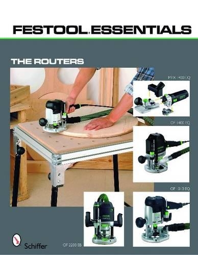 Паперова книга «Festool*R Essentials: The Routers: OF 1010 EQ, OF 1400 EQ, OF 2200 EB, & MFK 700 EQ», автор Schiffer Publishing, Ltd. - фото №1