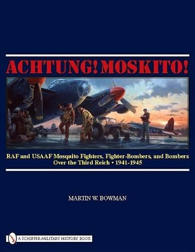 Бумажная книга «Achtung! Moskito!: RAF and USAAF Mosquito Fighters, Fighter-Bombers, and Bombers over the Third Reich, 1941-1945», автор Мартин В. Боуман - фото №1