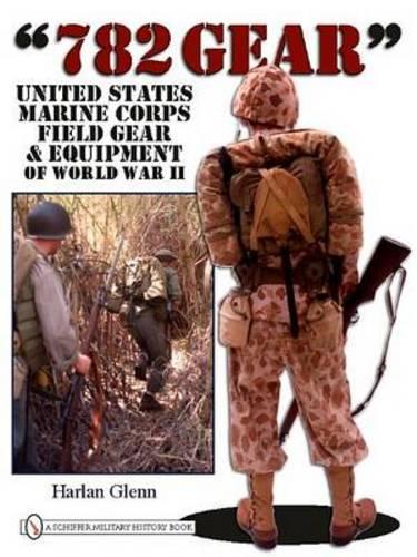 Бумажная книга «782 Gear: United States Marine Corps Field Gear & Equipment of World War II», автор Харлан Гленн - фото №1