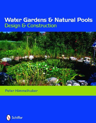 Бумажная книга «Water Gardens and Natural Pools: Design and Construction», автор Питер Химмельхубер - фото №1