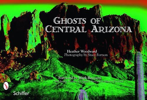 Бумажная книга «Ghosts of Central Arizona», автор Хизер Вудворд - фото №1