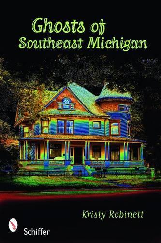 Паперова книга «Ghosts of Southeast Michigan», автор Крісті Робінетт - фото №1