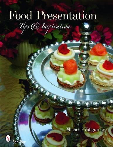 Бумажная книга «Food Presentation: Tips & Inspiration», автор Мишель Валигурски - фото №1