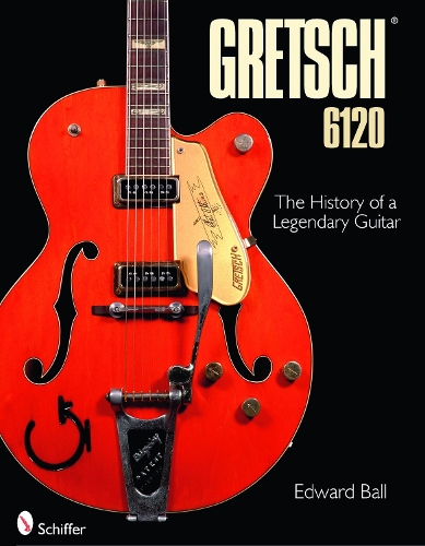 Бумажная книга «Gretsch 6120: The History of a Legendary Guitar», автор Эдвард Болл - фото №1