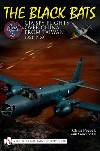 Бумажная книга «The Black Bats: CIA Spy Flights over China from Taiwan 1951-1969», автор Крис Покок - фото №1