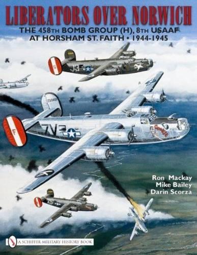Бумажная книга «Liberators over Norwich: The 458th Bomb Group (H), 8th USAAF at Horsham St. Faith • 1944-1945», автор Рон Маккей - фото №1