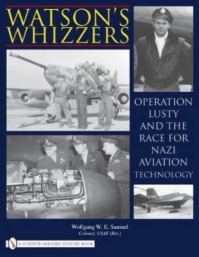Паперова книга «Watson's Whizzers: Operation Lusty and the Race for Nazi Aviation Technology», автор Вольфганг В. Е. Самуель - фото №1