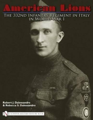 Бумажная книга «American Lions: The 332nd Infantry Regiment in Italy in World War I», автор Роберт Дж. Далессандро - фото №1